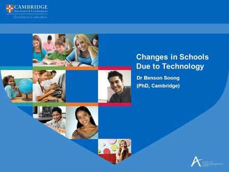 Dr Benson Soong (PhD, Cambridge) Changes in Schools Due to Technology.