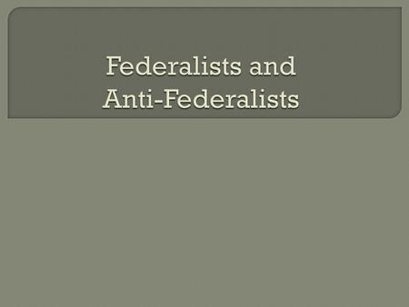 Federalists and Anti-Federalists