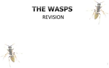 1 REVISION. 2 1)When was the Wasps produced and for which festival? In 422 winter Lenaia (so not so many-out-of-towners) – a lull in the war with Sparta.