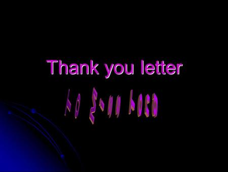 Thank you letter. To Miss Tong Dear Miss Tong, Dear Miss Tong, I’d like to say thank you! I know that you did many things for our school. I am very happy.