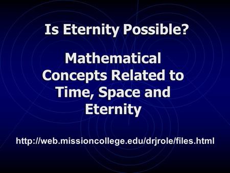 Is Eternity Possible? Mathematical Concepts Related to Time, Space and Eternity