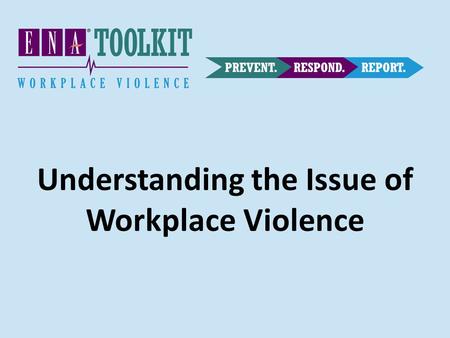 Understanding the Issue of Workplace Violence. Workplace Violence Defined 1-6 Behaviors in the work setting that cause physical or emotional harm – Physical.