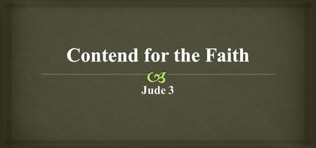 Jude 3.  Beloved, while I was very diligent to write to you concerning our common salvation, Jude 3a Original Intention of the Writing.