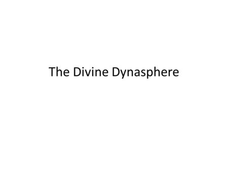 The Divine Dynasphere.