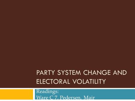 PARTY SYSTEM CHANGE AND ELECTORAL VOLATILITY