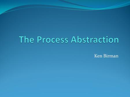 The Process Abstraction