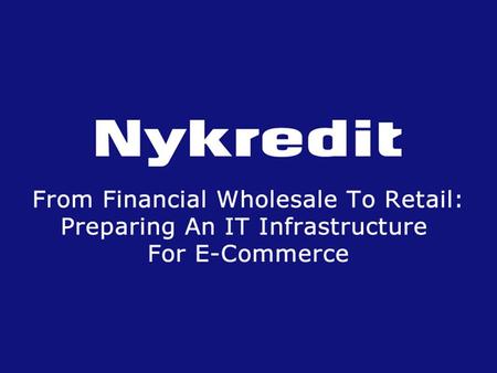 Summary of the case Advantages and disadvantages of implementing a strong Internet presence versus a fine-grained network of physical branches? Can Nykredit.