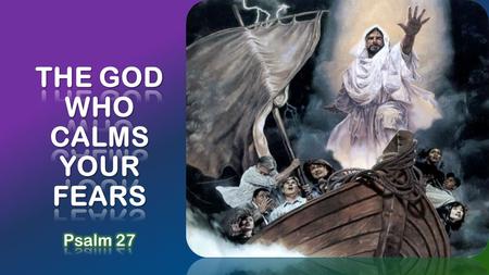 A.Remember that the Lord is your strength A.Remember that the Lord is your strength 1“The Lord is my light and my salvation whom shall I fear? The Lord.