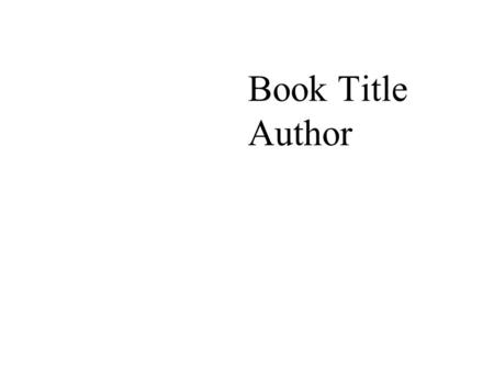 Book Title Author. Presenter Slide Students Name Teacher’s Name Class Period Due Date.