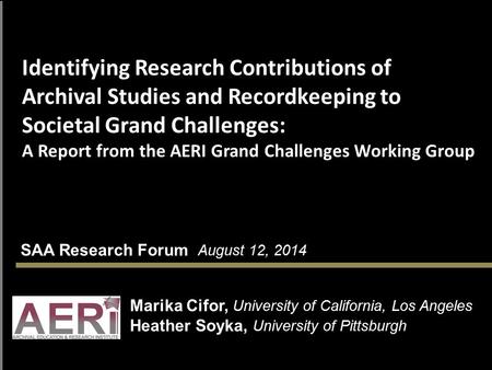 Identifying Research Contributions of Archival Studies and Recordkeeping to Societal Grand Challenges: A Report from the AERI Grand Challenges Working.