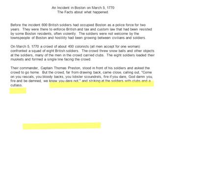 An Incident in Boston on March 5, 1770 The Facts about what happened. Before the incident 600 British soldiers had occupied Boston as a police force for.