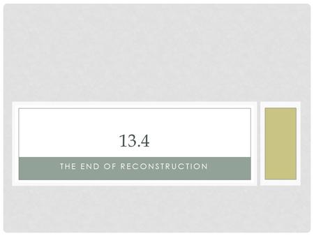 THE END OF RECONSTRUCTION 13.4. VIOLENT REDEMPTION Reconstruction ended as it had began, in violence and controversy Democrats wanted southern states.