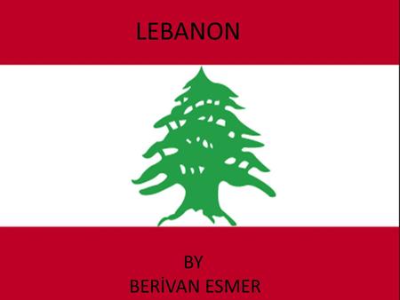 LEBANON BY BERİVAN ESMER LEBANON BY BERİVAN ESMER.