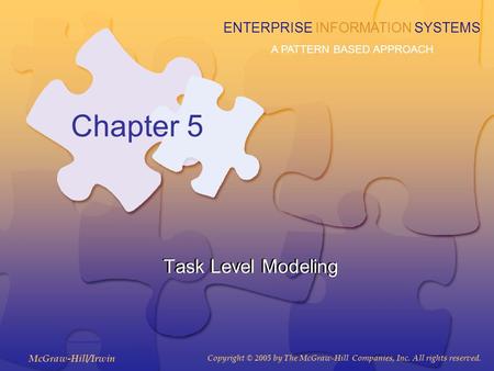 McGraw-Hill/Irwin Copyright © 2005 by The McGraw-Hill Companies, Inc. All rights reserved. ENTERPRISE INFORMATION SYSTEMS A PATTERN BASED APPROACH Chapter.