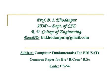 Prof. B. I. Khodanpur HOD – Dept. of CSE R. V. College of Engineering