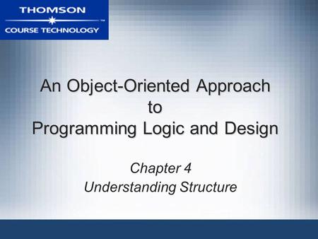 An Object-Oriented Approach to Programming Logic and Design