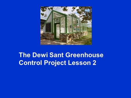 The Dewi Sant Greenhouse Control Project Lesson 2.