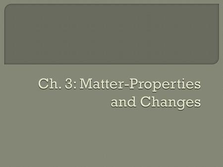  Matter- anything that has mass and volume  Atom- smallest unit of an element that keeps the properties of element  Element- pure substance made of.