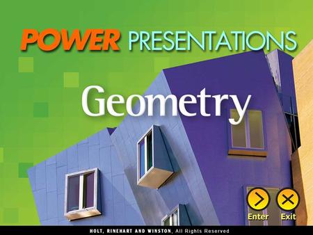 Chapter 1Foundations for Geometry Chapter 2Geometric Reasoning Chapter 3Parallel and Perpendicular Lines Chapter 4Triangle Congruence Chapter 5Properties.