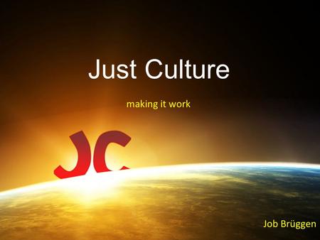 Just Culture making it work Job Brüggen.