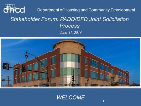 Department of Housing and Community Development Stakeholder Forum: PADD/DFD Joint Solicitation Process Department of Housing and Community Development.