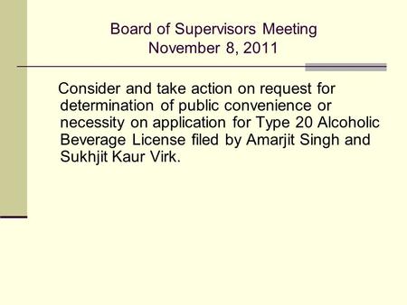 Board of Supervisors Meeting November 8, 2011 Consider and take action on request for determination of public convenience or necessity on application for.