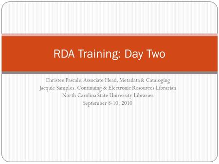 Christee Pascale, Associate Head, Metadata & Cataloging Jacquie Samples, Continuing & Electronic Resources Librarian North Carolina State University Libraries.