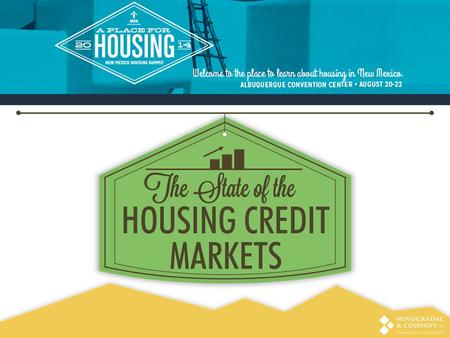 Panel of Speakers Dan Foster Housing Tax Credit Program Manager New Mexico Mortgage Finance Authority Aaron Krasnow Vice President-Investment Manager.