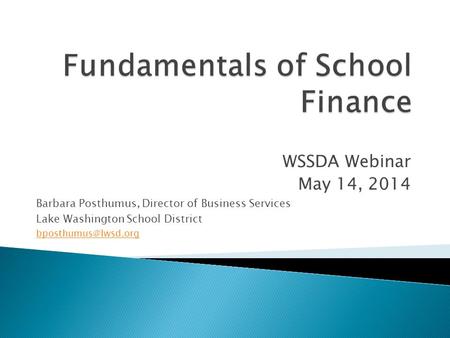 WSSDA Webinar May 14, 2014 Barbara Posthumus, Director of Business Services Lake Washington School District