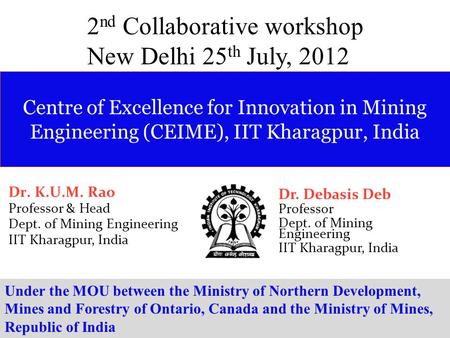 Centre of Excellence for Innovation in Mining Engineering (CEIME), IIT Kharagpur, India Under the MOU between the Ministry of Northern Development, Mines.