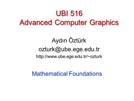 UBI 516 Advanced Computer Graphics