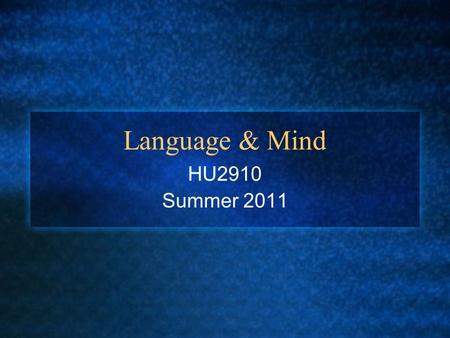 Language & Mind HU2910 Summer 2011. IndoEuro expansion: 4 th m BCE.