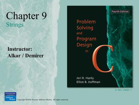 Chapter 9 Strings Instructor: Alkar / Demirer. Copyright ©2004 Pearson Addison-Wesley. All rights reserved.9-2 Strings stringC implements the string data.