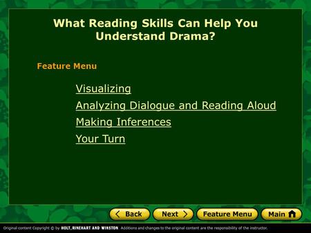 Visualizing Analyzing Dialogue and Reading Aloud Making Inferences Your Turn What Reading Skills Can Help You Understand Drama? Feature Menu.