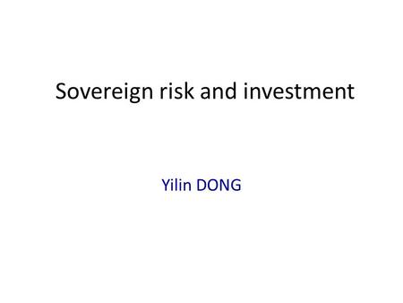 Sovereign risk and investment Yilin DONG. The role of investment under direct sanctions A representative agent with utility function: U 1 =u(C 1 )+βu(C.