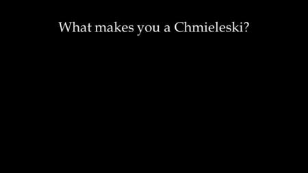 What makes you a Chmieleski?. Yellow house What makes you a Chmieleski? Yellow house Pool.