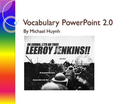 Vocabulary PowerPoint 2.0 By Michael Huynh. Murmured-verb Definition- Mumbled quietly or make low continuous sound We murmured softly as a teacher walked.