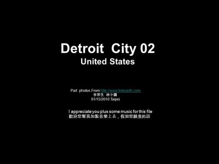 Detroit City 02 United States Part photos From  李常生 林小圓 01/15/2010 Taipei I appreciate you plus some music.