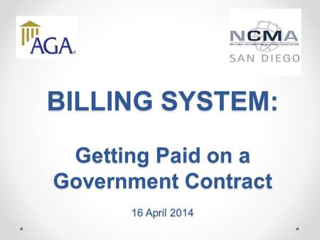 BILLING SYSTEM: Getting Paid on a Government Contract 16 April 2014