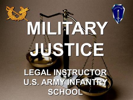 1 MILITARY JUSTICE LEGAL INSTRUCTOR U.S. ARMY INFANTRY SCHOOL.