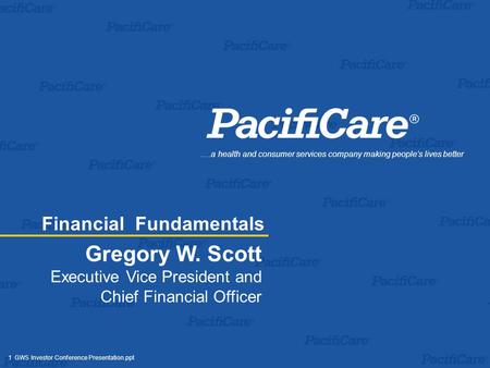 1 GWS Investor Conference Presentation.ppt Gregory W. Scott Executive Vice President and Chief Financial Officer.…a health and consumer services company.