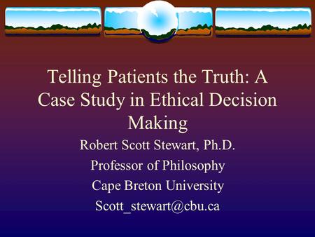 Telling Patients the Truth: A Case Study in Ethical Decision Making