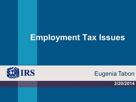 Employment Tax Issues 2/20/2014 Eugenia Tabon. Applies to tax years beginning after 12/31/2012 Employers are required to withhold 0.9 percent AdMT on.