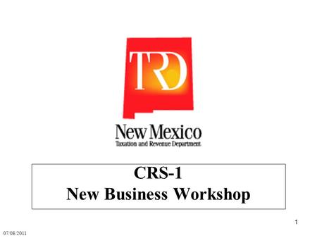 1 CRS-1 New Business Workshop 07/08/2011. 2 “Taxes are the price we pay for civilization.” Justice Oliver Wendell Holmes, Jr.