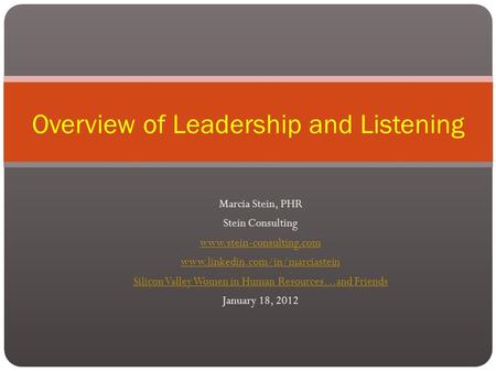 Marcia Stein, PHR Stein Consulting www.stein-consulting.com www.linkedin.com/in/marciastein Silicon Valley Women in Human Resources…and Friends January.