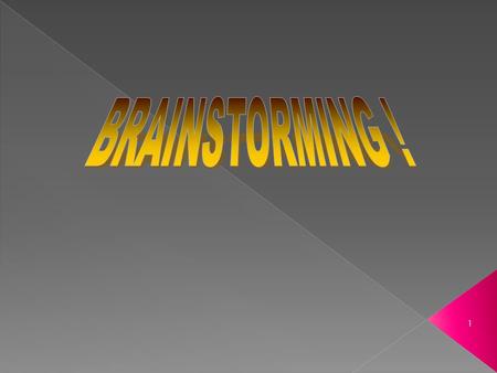 1.  Encourage creative thinking  Generate enthusiasm  Encourage participation  Build on the ideas of others  TO GENERATE IDEAS !! 2.