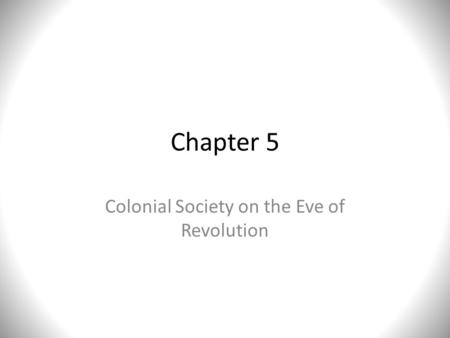 Colonial Society on the Eve of Revolution