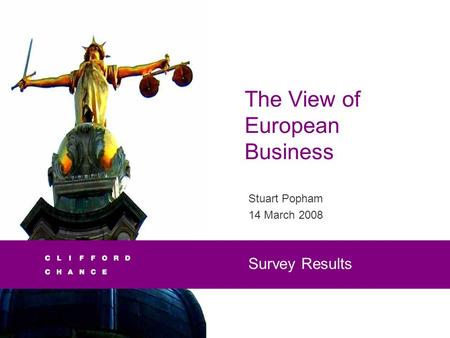 The View of European Business Stuart Popham 14 March 2008 Survey Results.