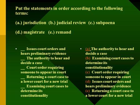 Put the statements in order according to the following terms: (a.) jurisdiction (b.) judicial review (c.) subpoena (d.) magistrate (e.) remand __ Issues.