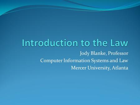 Jody Blanke, Professor Computer Information Systems and Law Mercer University, Atlanta.